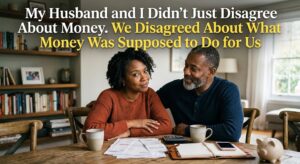 My Husband and I Didn’t Just Disagree About Money. We Disagreed About What Money Was Supposed to Do for Us image